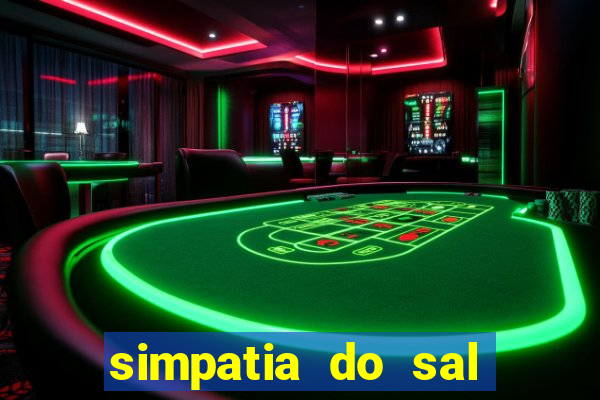 simpatia do sal grosso para afastar rival